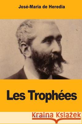 Les Trophées De Heredia, Jose-Maria 9781979943048 Createspace Independent Publishing Platform - książka