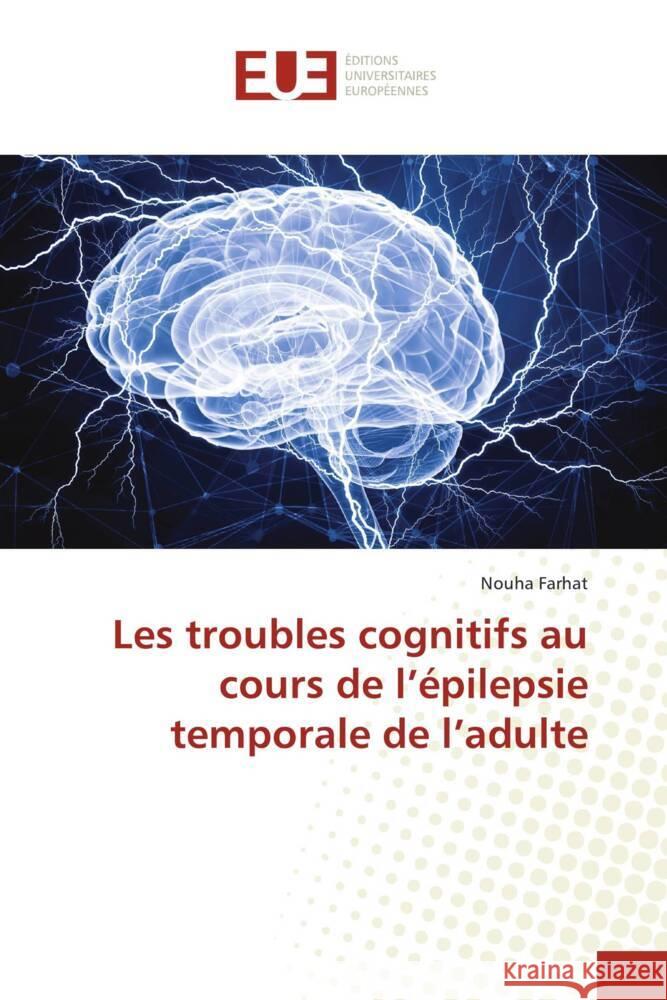 Les troubles cognitifs au cours de l'?pilepsie temporale de l'adulte Nouha Farhat 9786206723424 Editions Universitaires Europeennes - książka