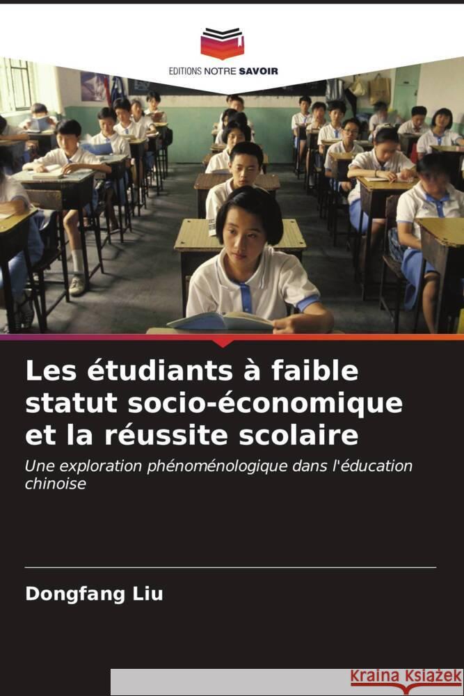 Les ?tudiants ? faible statut socio-?conomique et la r?ussite scolaire Dongfang Liu 9786206893998 Editions Notre Savoir - książka