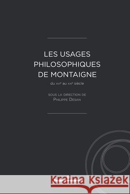 Les usages philosophiques de Montaigne: du XVIe au XXIe si?cle Philippe Desan 9782705695354 Hermann - książka