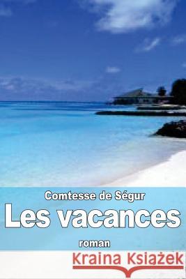 Les vacances De Segur, Comtesse 9781503024908 Createspace - książka