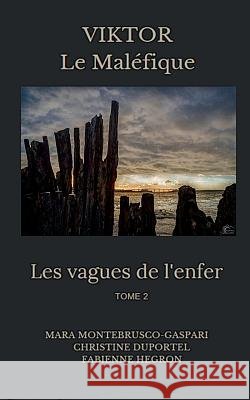 Les vagues de l'enfer (2): ViKtor le maléfique Montebrusco-Gaspari, Mara 9782322147199 Books on Demand - książka