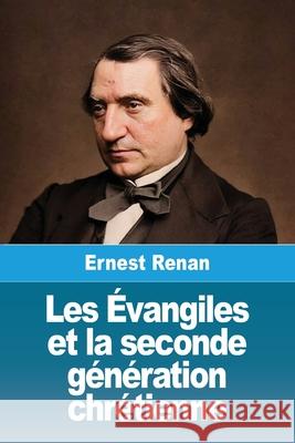 Les ?vangiles et la seconde g?n?ration chr?tienne Ernest Renan 9783690823074 Prodinnova - książka