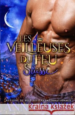 Les Veilleuses du feu: Suisse Anna Lowe   9781958597460 Twin Moon Press - książka