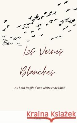 Les Veines Blanches: Au bord fragile d'une v?rit? et de l'?me Ali?nor Vidal 9782322662265 Bod - Books on Demand - książka