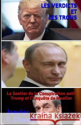 Les Verdicts Et Les Trous: La Sentier de la Conspiration anti-Trump et l'Enquête de Mueller Tchouteu, Janvier 9781693898174 Independently Published - książka