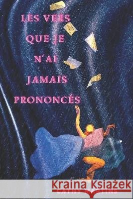 Les vers que je n'ai jamais prononcés Cathy Martins 9798838894618 Independently Published - książka