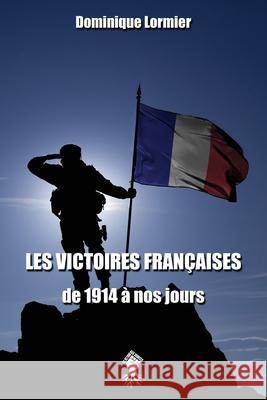 Les victoires françaises de 1914 à nos jours Dominique Lormier 9781913057596 Le Retour Aux Sources - książka