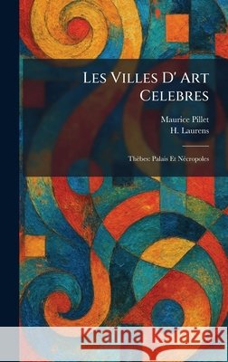 Les Villes D' Art Celebres: Thèbes: Palais Et NÃ(c)cropoles Pillet, Maurice, Laurens, H. 9781025355979 Tradd Street Press - książka