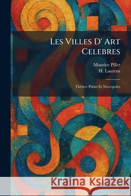 Les Villes D' Art Celebres: Thèbes: Palais Et NÃ(c)cropoles Pillet, Maurice, Laurens, H. 9781025358499 Tradd Street Press - książka