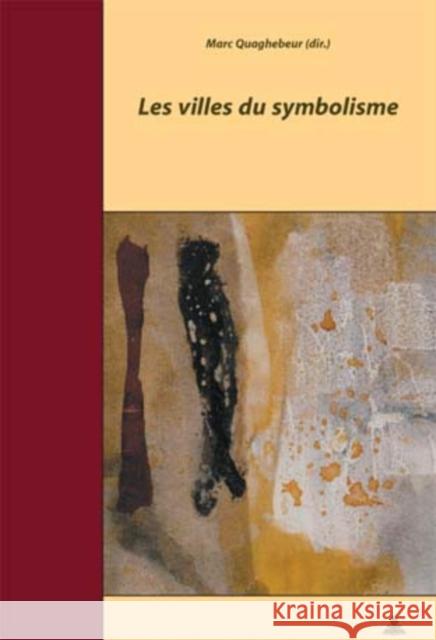 Les Villes Du Symbolisme: Actes Du Colloque de Bruxelles - 21-23 Octobre 2003 - Organisé Par Marc Quaghebeur Et Marie-France Renard - En Collabo Quaghebeur, Marc 9789052013503 Peter Lang Gmbh, Internationaler Verlag Der W - książka