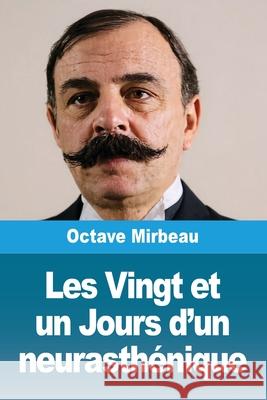 Les Vingt et un Jours d'un neurasth?nique Octave Mirbeau 9783690822831 Prodinnova - książka