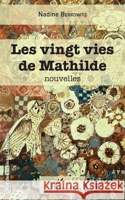 Les vingt vies de Mathilde Berkowitz Nadine                         9782343062822 Editions L'Harmattan - książka