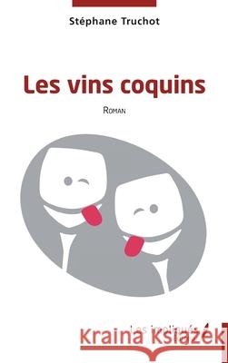 Les vins coquins St?phane Truchot 9782385419240 Les Impliques - książka