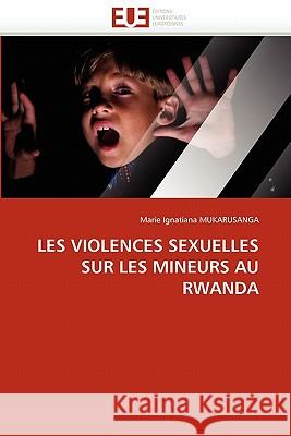 Les Violences Sexuelles Sur Les Mineurs Au Rwanda Marie Ignatiana Mukarusanga 9786131551055 Editions Universitaires Europeennes - książka