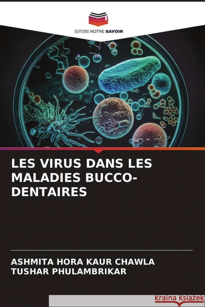 Les Virus Dans Les Maladies Bucco-Dentaires Ashmita Hor Tushar Phulambrikar 9786207027231 Editions Notre Savoir - książka