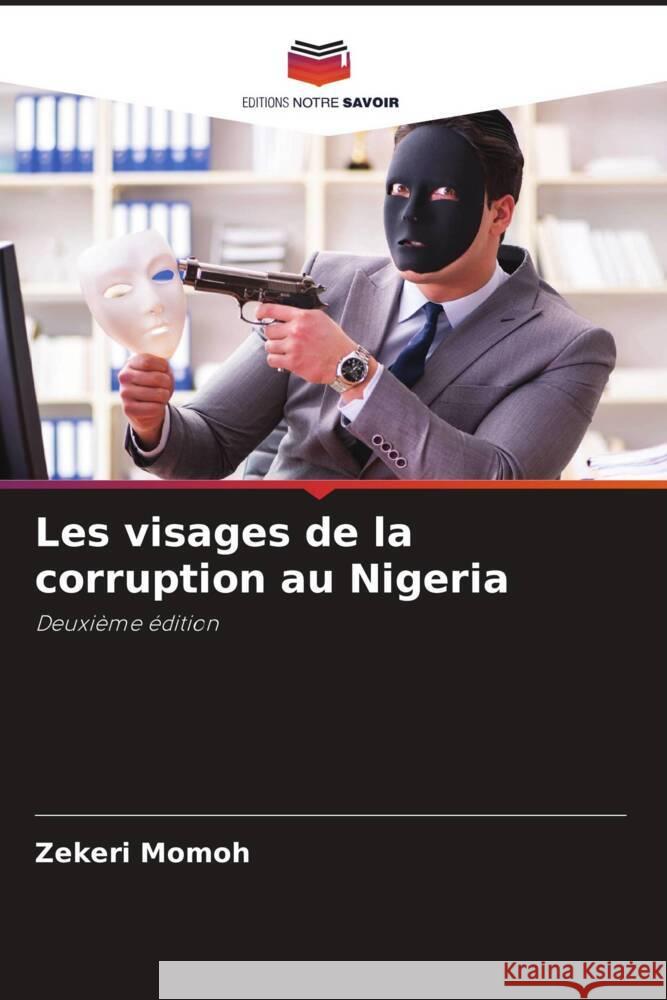 Les visages de la corruption au Nigeria Zekeri Momoh 9786207009534 Editions Notre Savoir - książka