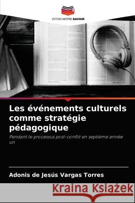 Les événements culturels comme stratégie pédagogique Vargas Torres, Adonis de Jesús 9786204075471 Editions Notre Savoir - książka