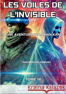 Les Voiles de l'invisible: Une aventure du Capitaine Lorian Kane Mitchel Kheurg 9782322598267 Bod - Books on Demand - książka
