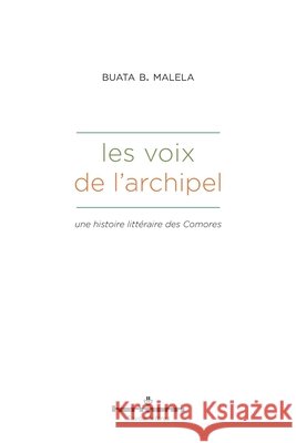 Les Voix de l'archipel: Une histoire littéraire des Comores Malela, Buata B. 9791037040534 Hermann - książka