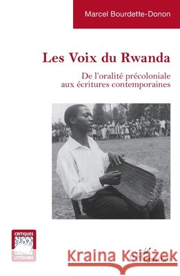 Les Voix du Rwanda: De l'oralit? pr?coloniale aux ?critures contemporaines Marcel Bourdette-Donon 9782336647456 Editions L'Harmattan - książka