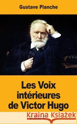 Les Voix intérieures de Victor Hugo Planche, Gustave 9781546938194 Createspace Independent Publishing Platform - książka