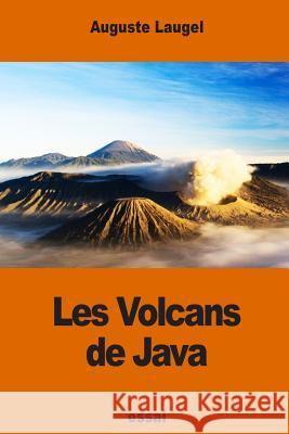 Les Volcans de Java Auguste Laugel 9781541104785 Createspace Independent Publishing Platform - książka