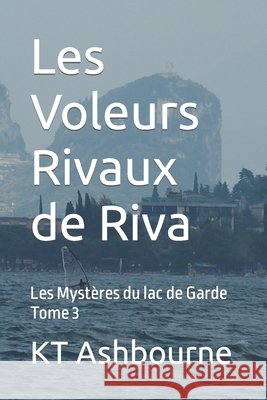 Les Voleurs Rivaux de Riva: Les Mystères du lac de Garde Tome 3 Ashbourne, Kt 9798425799289 Independently published - książka