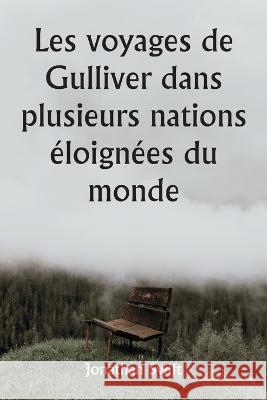 Les voyages de Gulliver dans plusieurs nations eloignees du monde Jonathan Swift   9789357338288 Writat - książka