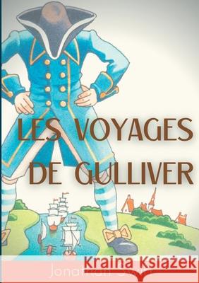 Les Voyages de Gulliver: un roman satirique écrit par Jonathan Swift en 1721 Swift, Jonathan 9782810628186 Books on Demand - książka