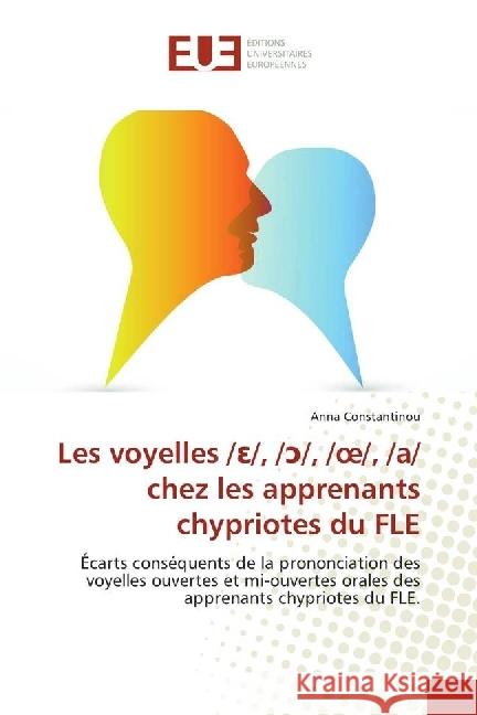 Les voyelles / /, / /, /oe/, /a/ chez les apprenants chypriotes du FLE : Écarts conséquents de la prononciation des voyelles ouvertes et mi-ouvertes orales des apprenants chypriotes du FLE. Constantinou, Anna 9783330878969 Éditions universitaires européennes - książka