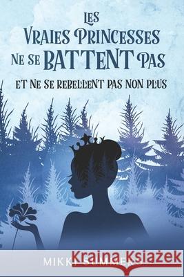 Les vraies princesses ne se battent pas et ne se rebellent pas non plus: Tome 2 Mikki Summers 9782491711184 Mikki Summers - książka