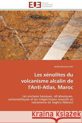 Les Xénolites Du Volcanisme Alcalin de l'Anti-Atlas, Maroc Ibhi-A 9786131532214 Editions Universitaires Europeennes - książka