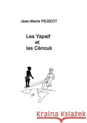 Les Yapalf et les Cénouk Pégeot, Jean-Marie 9782810621989 Books on Demand - książka