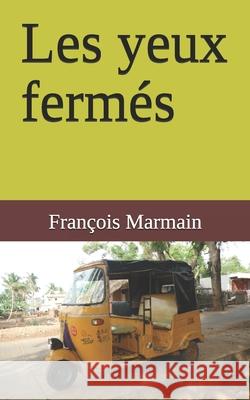 Les yeux fermés Marmain, François 9781506086453 Createspace Independent Publishing Platform - książka