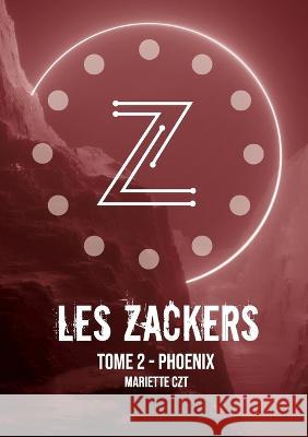 Les Zackers tome 2: Phoenix Mariette Czt 9782322173716 Bod - Books on Demand - książka