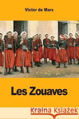 Les Zouaves Victor d 9781976219313 Createspace Independent Publishing Platform - książka