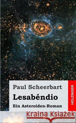 Lesabéndio: Ein Asteroiden-Roman Scheerbart, Paul 9781482712414 Createspace - książka