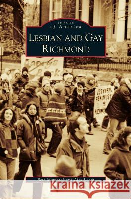 Lesbian and Gay Richmond Beth Marschak, Alex Lorch 9781531633806 Arcadia Publishing Library Editions - książka