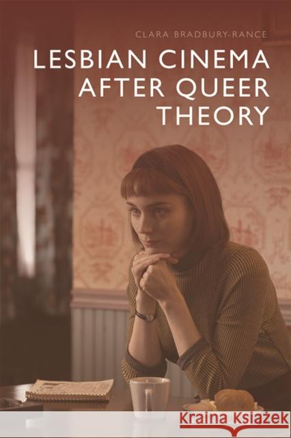 Lesbian Cinema After Queer Theory Clara Bradbury-Rance 9781474435369 Edinburgh University Press - książka