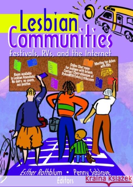 Lesbian Communities : Festivals, RVs, and the Internet Esther Rothblum Penny Sablove 9781560233374 Routledge - książka