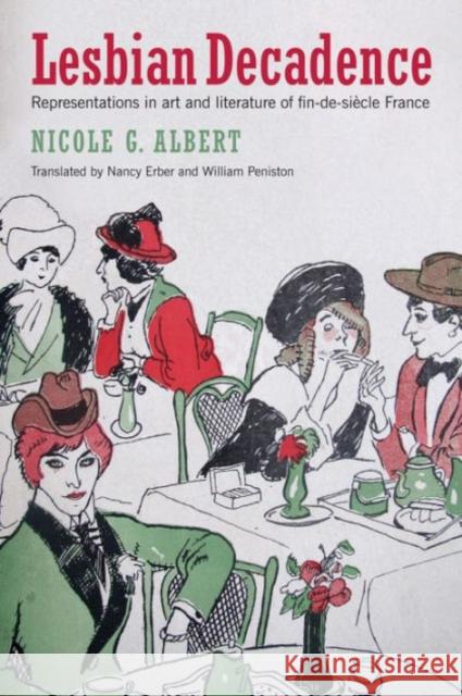 Lesbian Decadence: Representations in Art and Literature of Fin-De-Siècle France Albert, Nicole 9781939594075 Harrington Park Press, LLC - książka