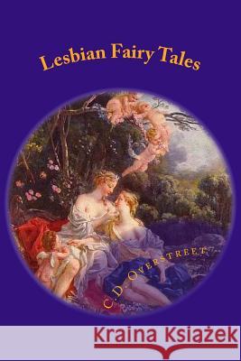 Lesbian Fairy Tales: Wicked Women Of Myth and Legend Overstreet, C. D. 9781500352752 Createspace - książka