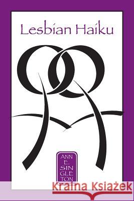 Lesbian Haiku Ann E. Singleton 9781495241635 Createspace - książka