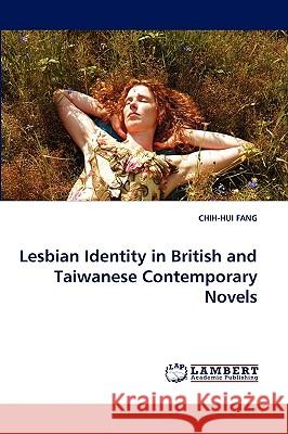 Lesbian Identity in British and Taiwanese Contemporary Novels Chih-Hui Fang 9783838353821 LAP Lambert Academic Publishing - książka