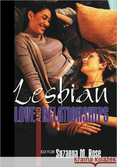 Lesbian Love and Relationships Suzanna M. Rose   9781560232643 Haworth Press Inc - książka