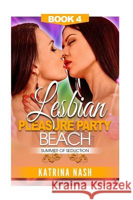 Lesbian: Pleasure Party Beach Katrina Nash 9781534770928 Createspace Independent Publishing Platform - książka