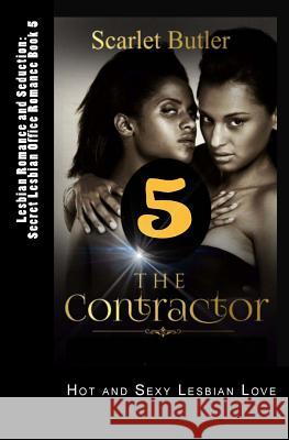Lesbian Romance and Seduction: Secret Lesbian Office Romance Book 5: Hot and Sexy Lesbian Love Scarlet Butler 9781533685032 Createspace Independent Publishing Platform - książka
