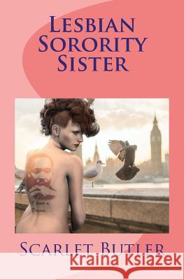 Lesbian Sorority Sister: Lesbian Romance Scarlet Butler 9781530656684 Createspace Independent Publishing Platform - książka