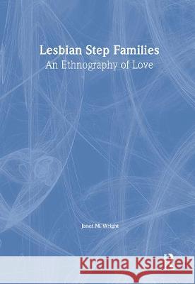 Lesbian Step Families: An Ethnography of Love Cole, Ellen 9780789004369 Haworth Press - książka